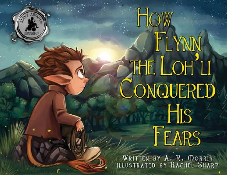 How Flynn the Loh'li Conquered His Fears by A. R. Morris, Rachel Sharp