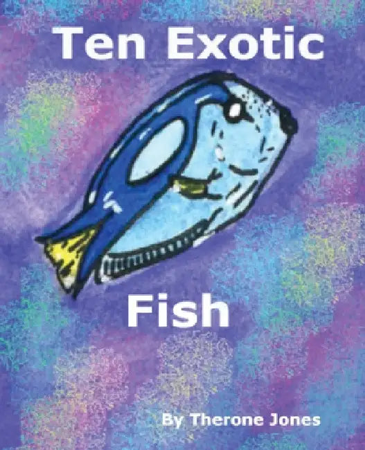 Ten Exotic Fish by Therone W. Jones