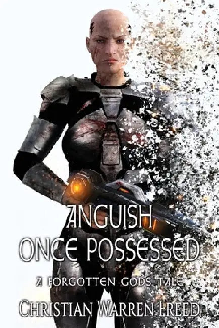 Anguish Once Possessed: A Forgotten Gods Tale by Christian Warren Freed