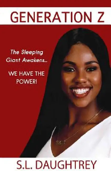 Generation Z: The Sleeping Giant Awakens... by S. L. Daughtrey