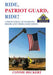 Ride, Patriot Guard, Ride!: A Photo Essay of Patriotic Bikers and Their Good Deeds by Connie Heckert