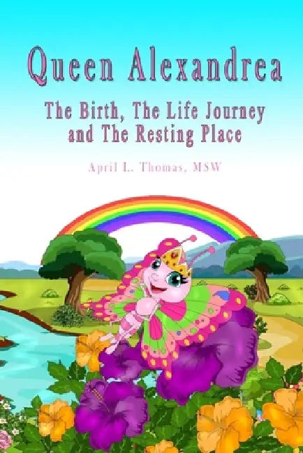 Queen Alexandrea: The Birth, The Life Journey and The Resting Place by April L. Thomas