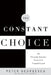 The Constant Choice: An Everyday Journey from Evil Toward Good by Peter Georgescu