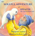 The Soulful Adventure of Spencer, the Soft-hearted Seal by Margaret Lepera