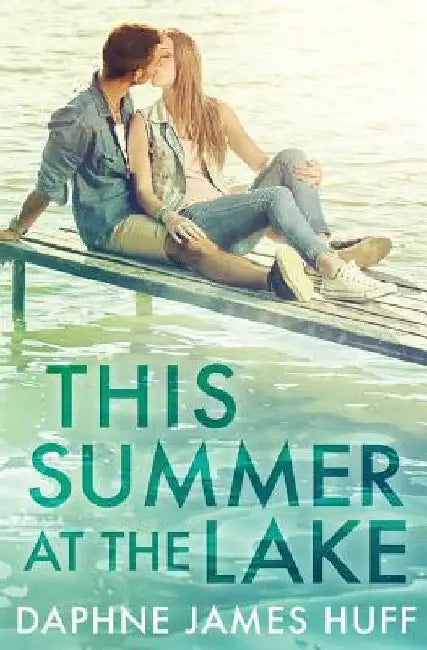This Summer At The Lake by Daphne James Huff