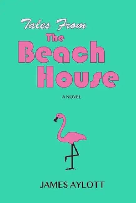 Tales from The Beach House by James Aylott