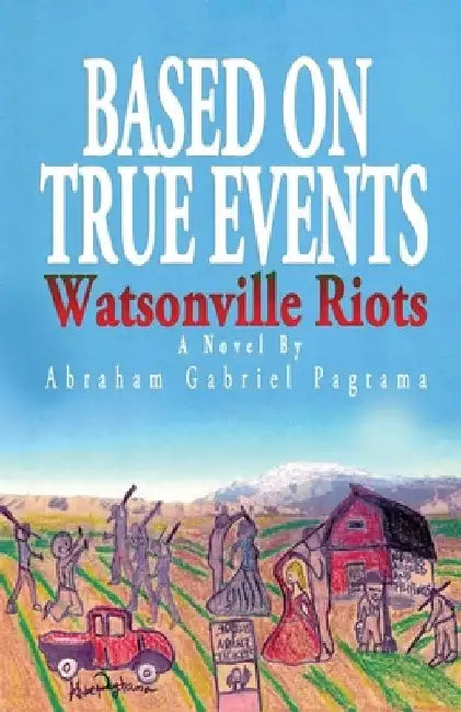 Based On True Events: Watsonville Riots by Abraham Gabriel Pagtama