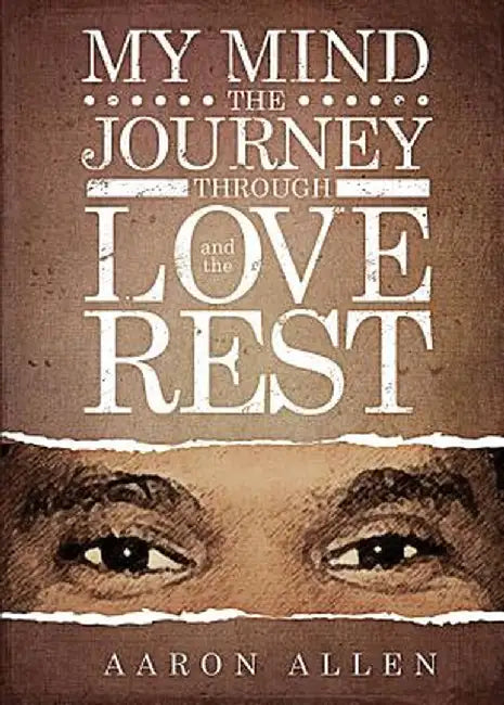 My Mind: The Journey Through Love and the Rest by Aaron Allen