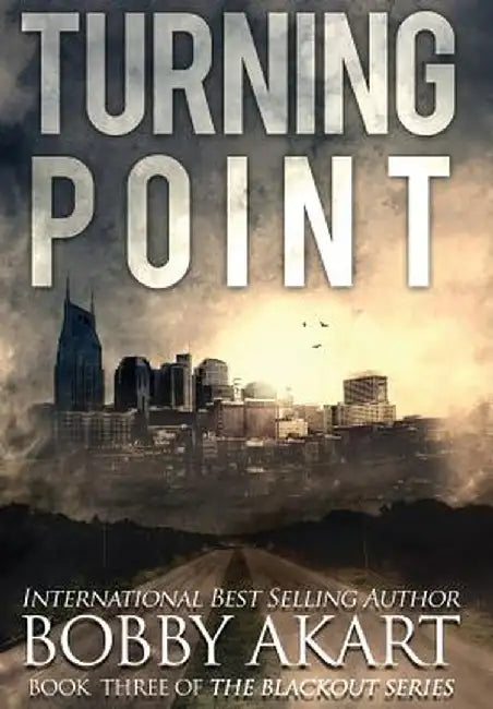 Turning Point: A Post-Apocalyptic Emp Survival Thriller by Bobby Akart