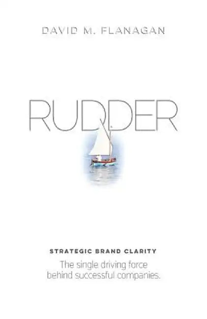 Rudder: Strategic Brand Clarity by David M. Flanagan