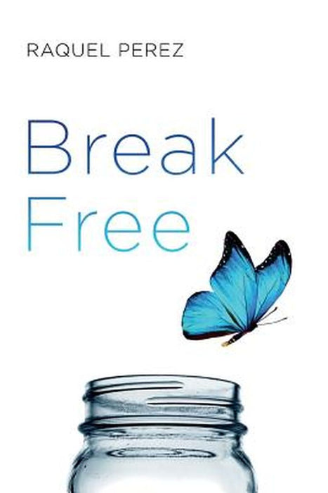 Break Free by Raquel Perez