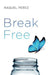 Break Free by Raquel Perez
