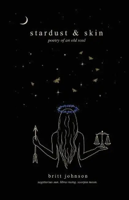 stardust & skin: poetry of an old soul by Brittany Johnson