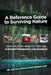 A Reference Guide to Surviving Nature: Outdoor Preparation and Remedies by Nicole Apelian