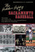 The Hidden History of Sacramento Baseball: The Events and Players That Have Made the River City a Baseball Heaven from 1860 to the Present Day by Marshall Garvey