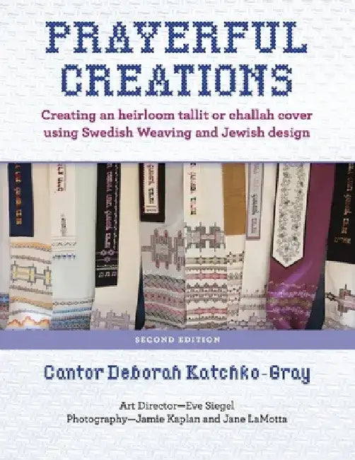 Prayerful Creations: Creating an Heirloom Tallit or Challah Cover Using Swedish Weaving by Cantor Deborah Katchko-Gray