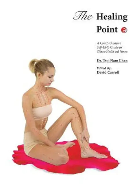 The Healing Point: Self-Help Guide to Chinese Health and Fitness by Tsoi Nam Chan
