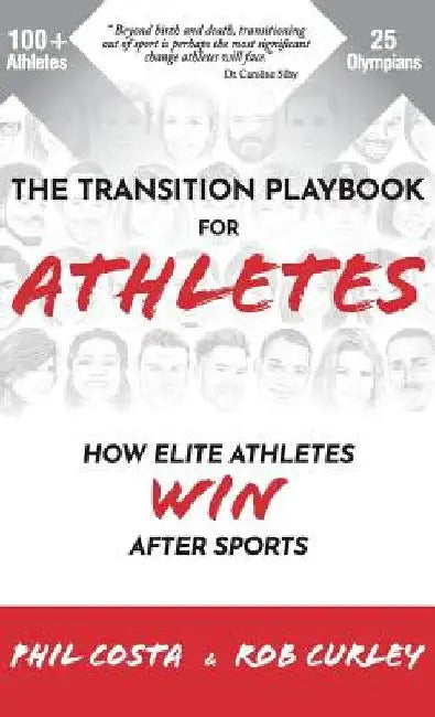 The Transition Playbook for ATHLETES: How Elite Athletes WIN After Sports by Phil Costa