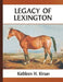 Legacy of Lexington by Kathleen H. Kirsan