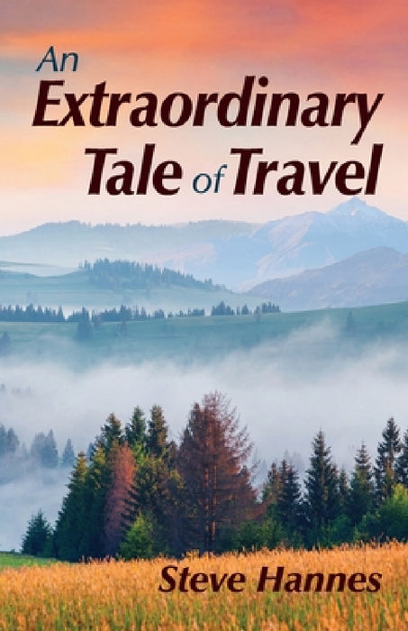 An Extraordinary Tale of Travel by Steve Hannes