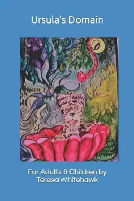 Ursula's Domain: For Adults and Children by Teresa Whitehawk