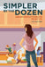 Simpler by the Dozen: A Mom's Gritty Pursuit of De-cluttering to Find Peace Amidst Chaos by Bryan Orr