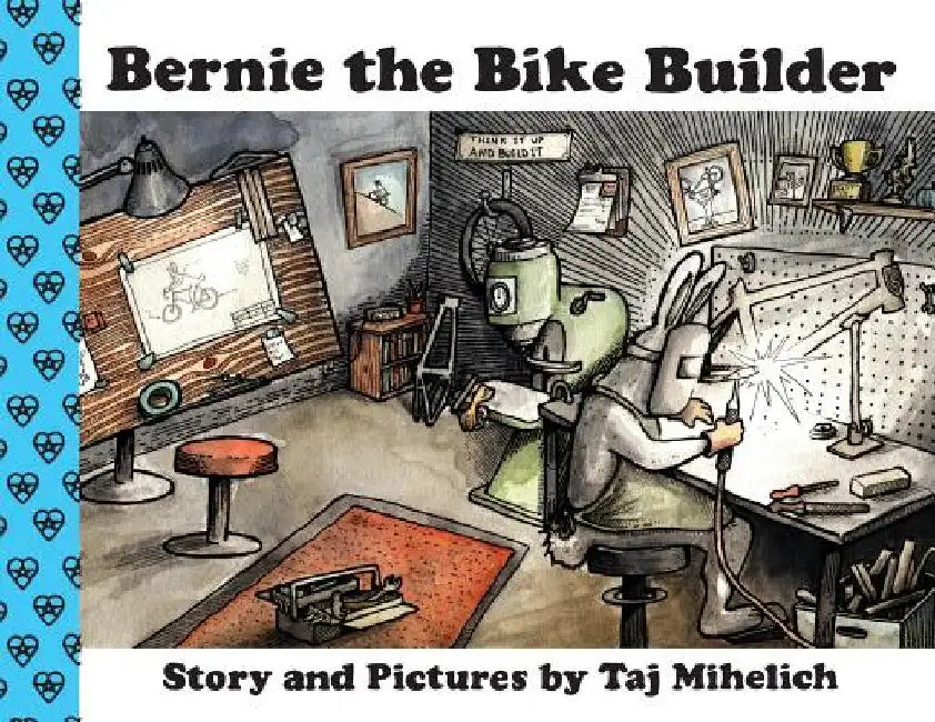 Bernie the Bike Builder by Taj L. Mihelich