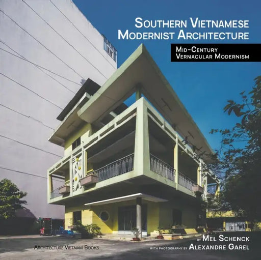 Southern Vietnamese Modernist Architecture: Mid-Century Vernacular Modernism by Sylvia; Windelspecht, Michael Mader