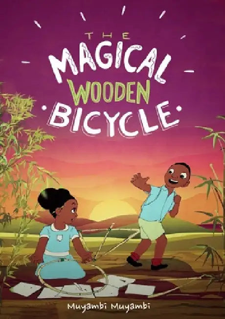 The Magical Wooden Bicycle by Muyambi Muyambi