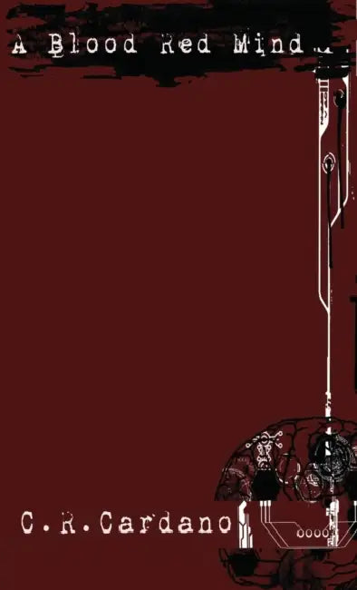 A Blood Red Mind by C. R. Cardano