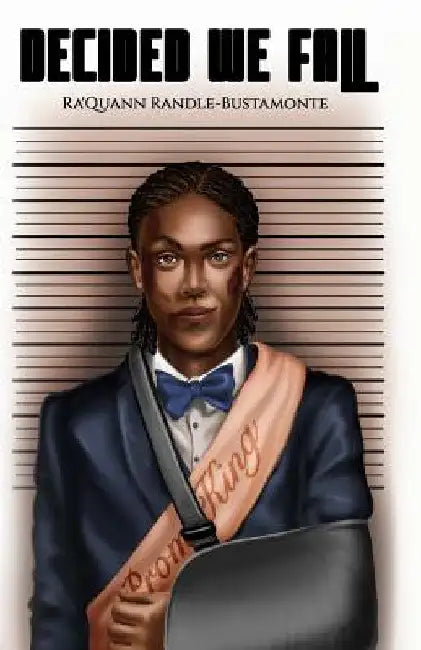 Decided We Fall by Ra'quann Randle-Bustamonte