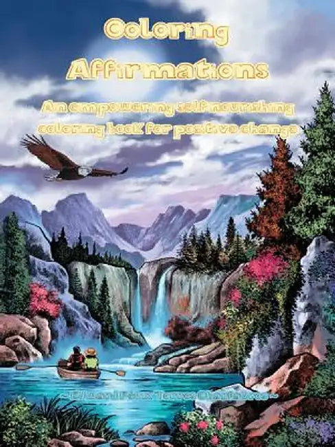Coloring Affirmations: An empowering self-nourishing coloring book for positive change by Edward F. T. Charfauros