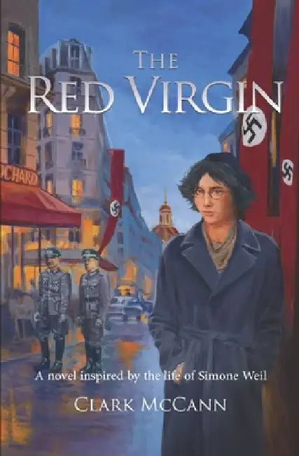 The Red Virgin: A Novel Inspired by the Life of Simone Weil by Clark McCann