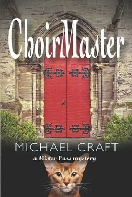 ChoirMaster: A Mister Puss Mystery by Michael Craft
