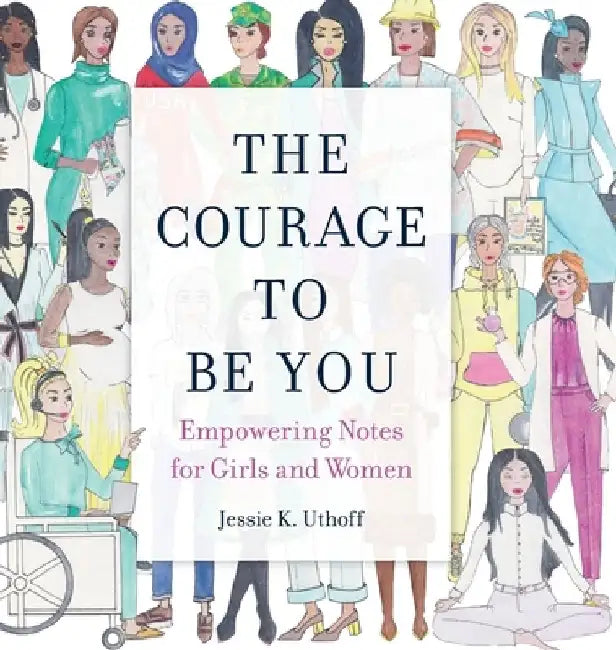 The Courage to be You by Jessie K Uthoff