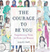 The Courage to be You by Jessie K Uthoff
