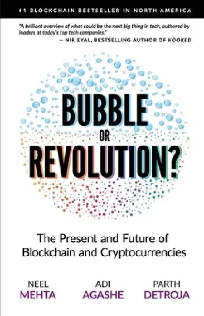 Blockchain Bubble or Revolution: The Future of Bitcoin, Blockchains, and Cryptocurrencies by Aditya Agashe