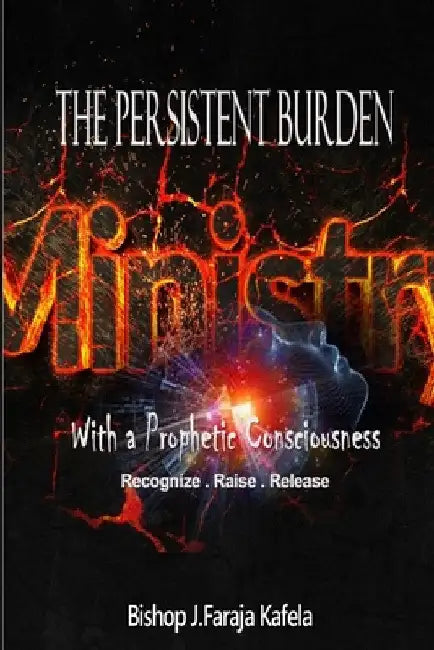 The Persistent Burden: Ministry with a Prophetic Consciousness by Bishop J. Faraja Kafela