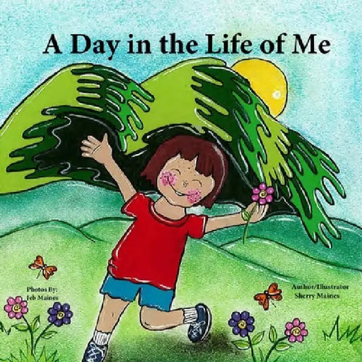 A Day in the Life of Me! by Sherry a. Maines
