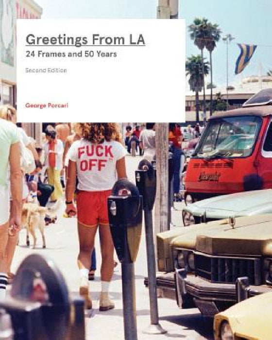 Greetings From LA: 24 Frames and 50 Years by George Porcari, Veronica Gonzalez-Peña, Jorge Pardo