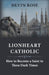 Lionheart Catholic: How To Become a Saint In These Dark Times by Devin Rose