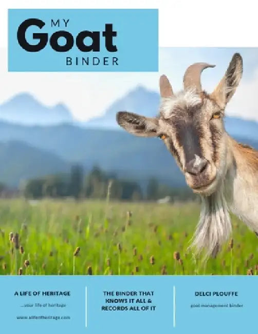 My Goat Binder: The Binder That Knows It All & Records All Of It by Delci J. Plouffe