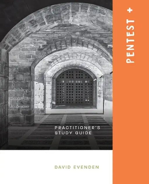 Pentest+ A Practitioners Study Guide by David Evenden