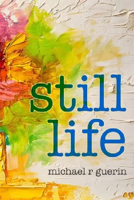 still life by Michael R. Guerin