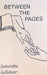 Between the Pages by Samantha Gollakner