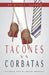 Tacones vs Corbatas: Viviendo Con Su Mayor Amenaza by Paul Gamache Araujo, Nitza Alvarez, Red Apples Media 