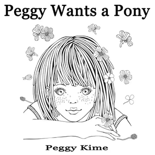 Peggy Wants A Pony by Peggy Kime