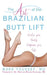 The Art of the Brazilian Butt Lift: Evolve Your Beauty, Empower Your Life by MD Mark Youssef