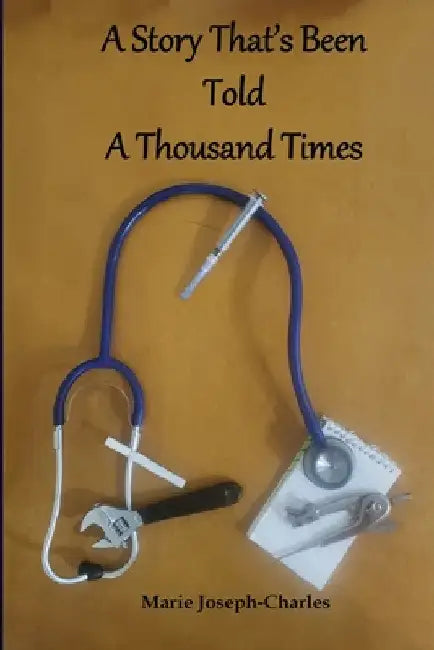 A Story That's Been Told A Thousand Times by Marie Joseph-Charles