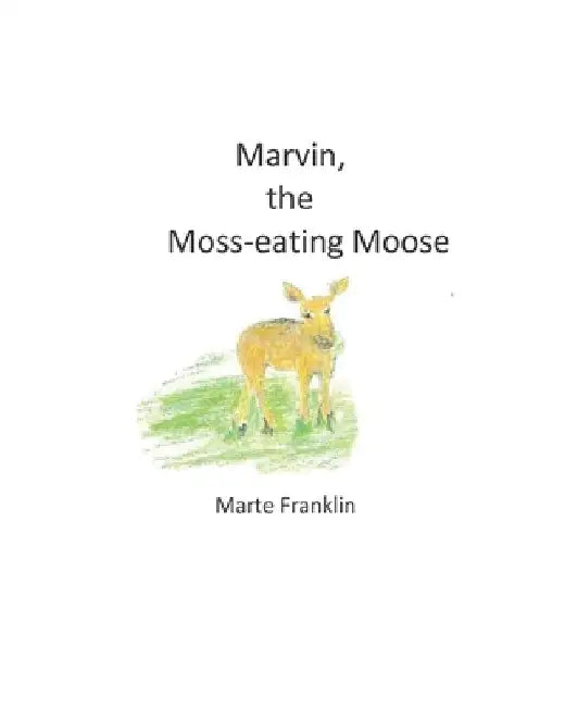 Marvin, the Moss-eating Moose by Victoria Krause